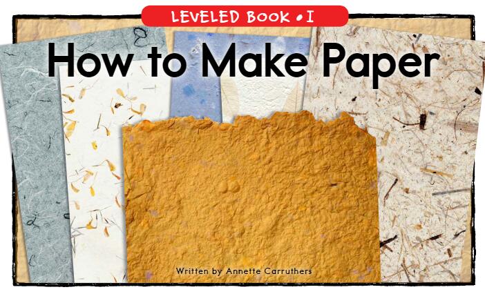 《How to Make Paper》RAZ分级绘本pdf资源免费下载