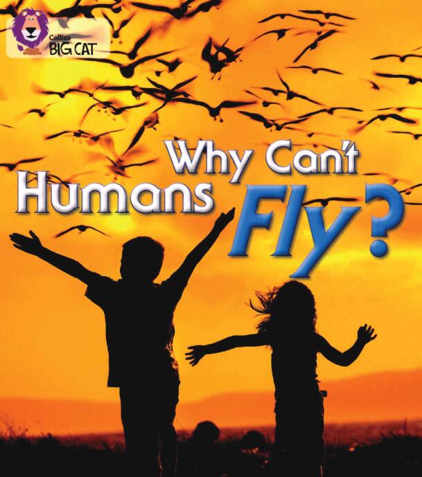 《Why Can't Humans Fly》大猫分级绘本pdf资源免费下载