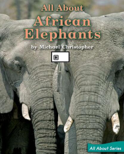 《All About African Elephants》绘本翻译及pdf资源下载