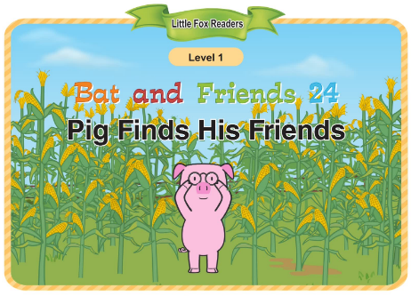 Bat and Friends 24 Pig Finds His Friends音频+视频+电子书百度云免费下载