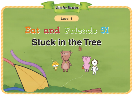 Bat and Friends 51 Stuck in the Tree音频+视频+电子书百度云免费下载