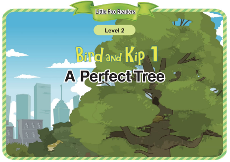 Bird and Kip 1 A Perfect Tree音频+视频+电子书百度云免费下载