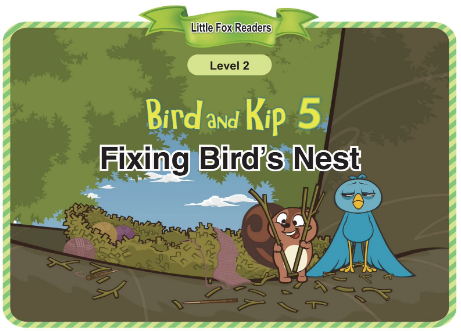 Bird and Kip 5 Fixing Bird's Nest音频+视频+电子书百度云免费下载