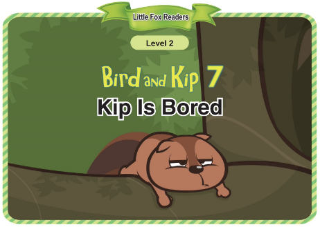 Bird and Kip 7 Kip Is Bored音频+视频+电子书百度云免费下载