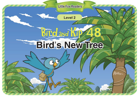 Bird and Kip 48 Bird's New Tree音频+视频+电子书百度云免费下载