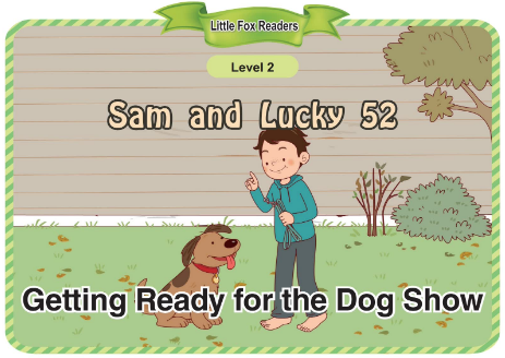 Sam and Lucky 52 Getting Ready for the Dog Show音频+视频+电子书百度云免费下载